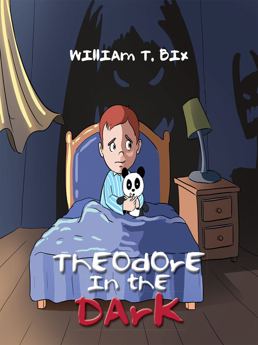 Title details for Theodore in the Dark by William T. Bix - Available